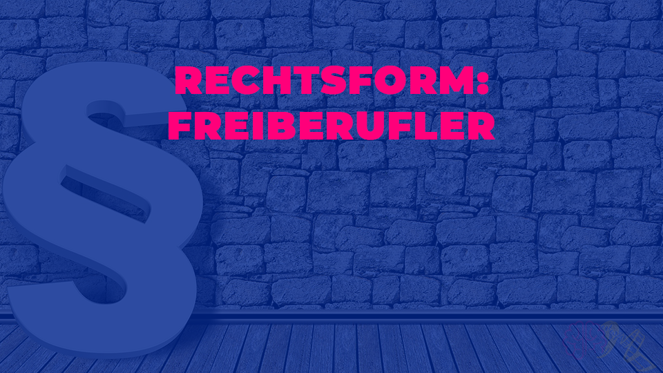 Rechtsform: Freiberufler