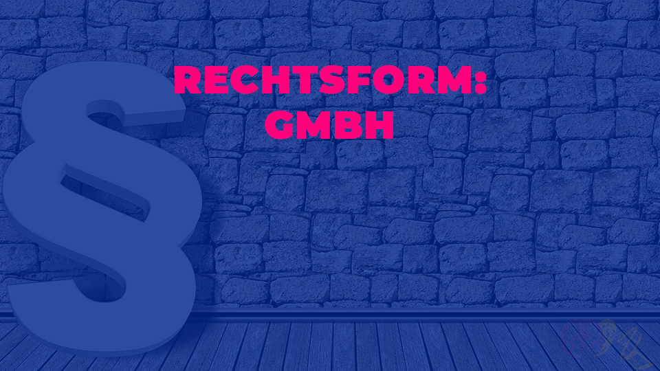 Rechtsform: GmbH