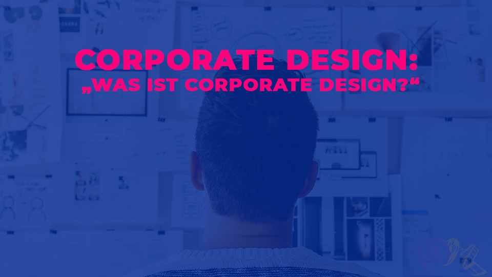 Was ist Corporate Design?