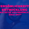 Beitragsbild für den Blogbeitrag: Wie setzte ich persönliche Ziele, wirklich um?