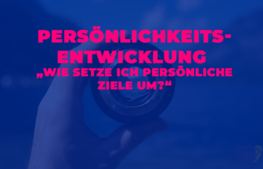 Beitragsbild für den Blogbeitrag: Wie setzte ich persönliche Ziele, wirklich um?