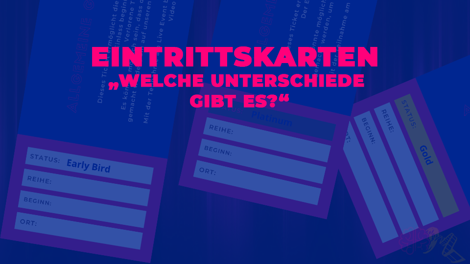 Eintrittskarten – welche Unterschiede gibt es?